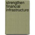 Strengthen financial infrastructure