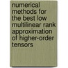 Numerical methods for the best low multilinear rank approximation of higher-order tensors by Mariya Ishteva