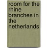 Room for the Rhine branches in the Netherlands by W. Silva