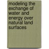 Modeling the exchange of water and energy over natural land surfaces by R.J. Ronda