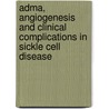 Adma, Angiogenesis And Clinical Complications In Sickle Cell Disease door P.P. Landburg