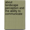 About landscape perception and the ability to communicate by E. Rogge