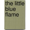 The little blue flame by M. Harvey