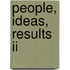 People, Ideas, Results Ii