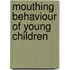 Mouthing behaviour of young children