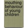 Mouthing behaviour of young children door M.E. Groot