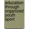 Education through organized youth sport door E.A. Rutten