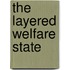 The Layered Welfare state