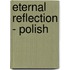 Eternal Reflection - Polish