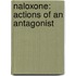 Naloxone: actions of an antagonist