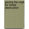 Paving the road for forest destruction door H. Cleuren