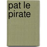 Pat le Pirate door Hans Bourlon