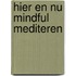 Hier en Nu Mindful Mediteren