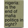 Nigeria: is the end of mafia politics in sight? door O. Vallée