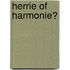 Herrie of harmonie?