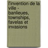 L'invention de la ville - banlieues, townships, favelas et invasions door M. Agier