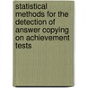 Statistical methods for the detection of answer copying on achievement tests door L.S. Sotaridona