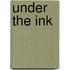 Under the ink