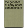The genetics of early onset parkinsonism door Maria Gama Reis Macedo