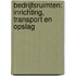Bedrijfsruimten: inrichting, transport en opslag