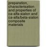 Preparation, characterisation and properties of Ca-alfa-sialon and Ca-alfa/beta-sialon composite materials by J.W.T. Rutten