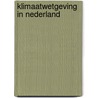 Klimaatwetgeving in Nederland door M.G.W.M. Peeters