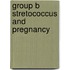 Group B stretococcus and pregnancy