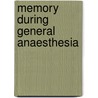 Memory during general anaesthesia door A.E. Bonebakker