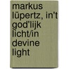 Markus Lüpertz, In't God'lijk Licht/In Devine Light door Rudi Fuchs