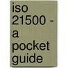 Iso 21500 - A Pocket Guide door Rommert Stellingwerf