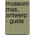 Museum Mas, Antwerp - Guide
