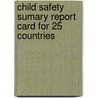 Child safety sumary report card for 25 countries door M. MacKay