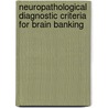 Neuropathological Diagnostic Criteria for Brain Banking door F.F. Cruz-Sanchez