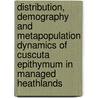 Distribution, demography and metapopulation dynamics of Cuscuta epithymum in managed heathlands by K. Meulebrouck
