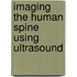 Imaging the Human Spine using Ultrasound