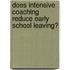 Does intensive coaching reduce early school leaving?