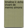 Timeline Ii: écho Vivant De Menno Simons by N.U. Schiere