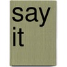 Say It door S. West