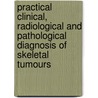 Practical clinical, radiological and pathological diagnosis of skeletal tumours by P.C.W. Hogendoorn