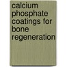 Calcium phosphate coatings for bone regeneration door L. Yang