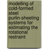 Modelling of cold-formed steel purlin-sheeting systems for estimating the rotational restraint door K. Katnam