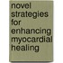 Novel strategies for enhancing myocardial healing