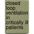 Closed loop ventilation in critically Ill patients