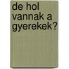 De hol vannak a gyerekek? door G. Arday
