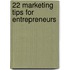 22 Marketing tips for entrepreneurs