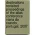 Destinations Revisited
proceedings Of The Atlas Conference
viana Do Castelo, Portugal, 2007