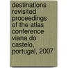 Destinations Revisited
proceedings Of The Atlas Conference
viana Do Castelo, Portugal, 2007 door Roger Vaughan