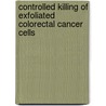 Controlled killing of exfoliated colorectal cancer cells door G. Basha
