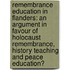 Remembrance Education in Flanders: an argument in favour of Holocaust remembrance, history teaching and peace education?