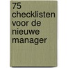 75 Checklisten voor de nieuwe manager door Asha Kalijan